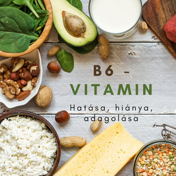 B6-vitamin – Hatása, adagolása, és minden, amit tudnod kell róla